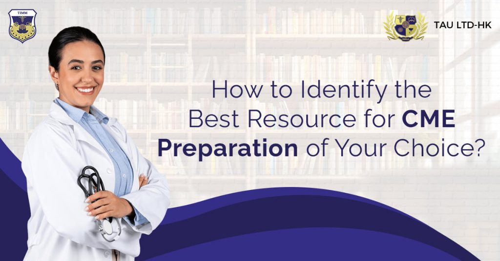 How to identify the best resource for CME preparation of your choice