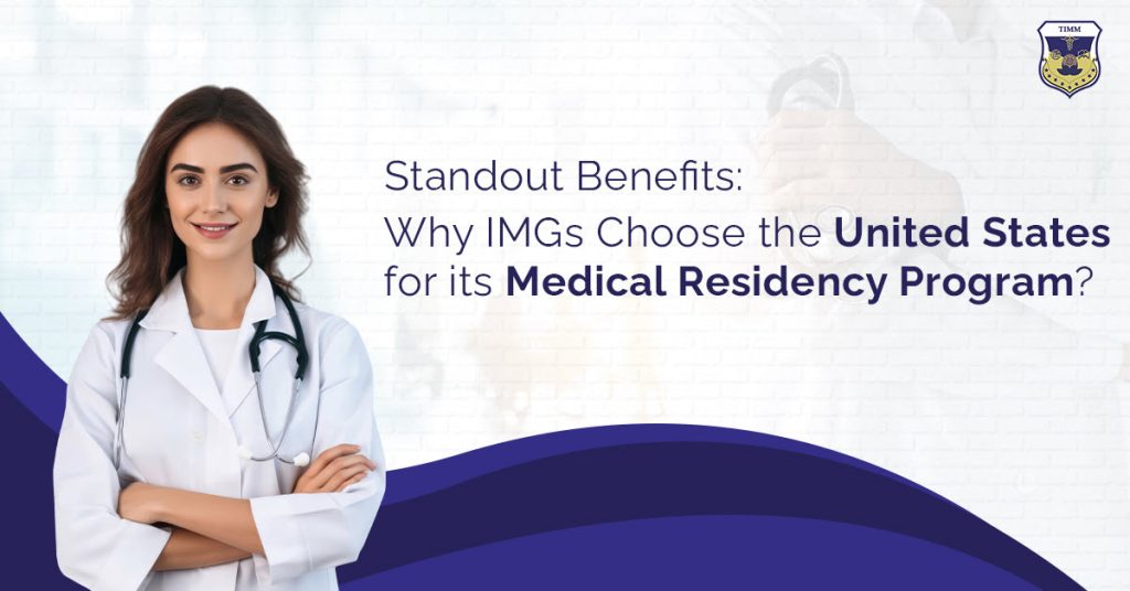 Standout Benefits Why IMGs Choose the United States for Its Medical Residency Program