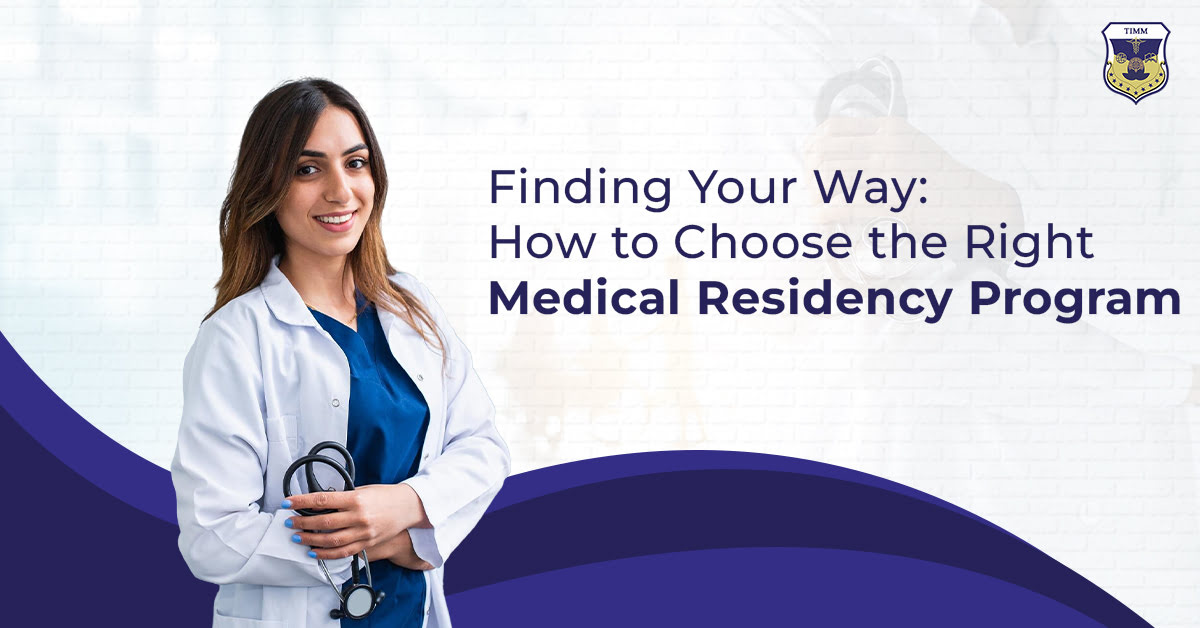 Finding Your Way How to Choose the Right Medical Residency Program