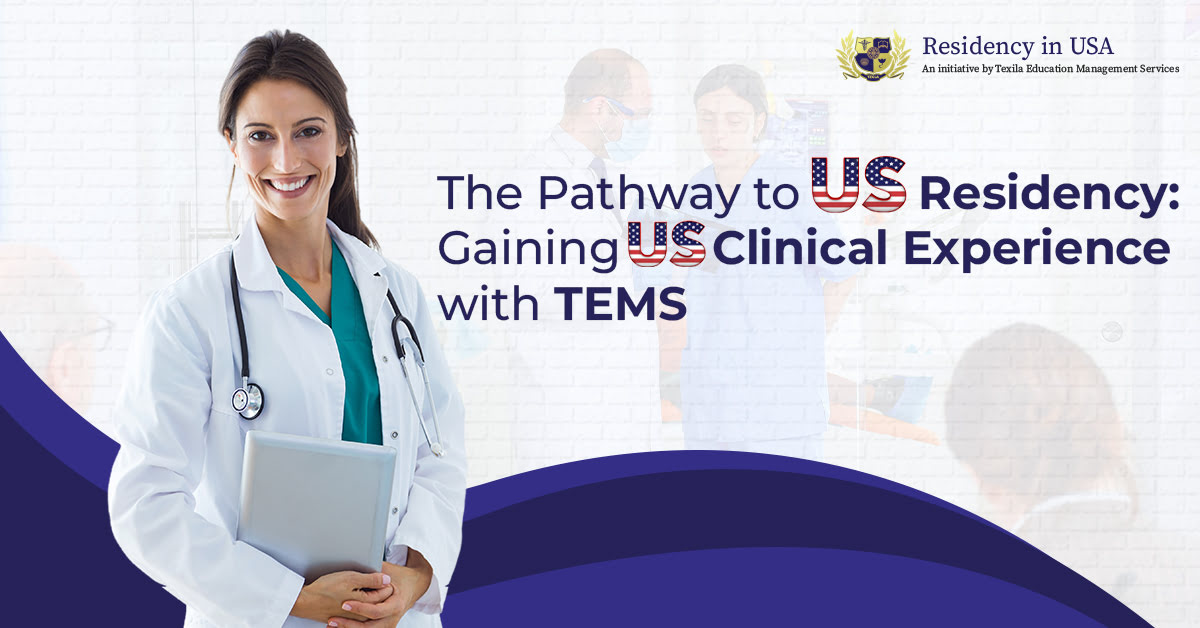 The Pathway to US Residency Gaining US Clinical Experience with TEMS